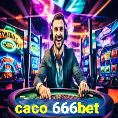 caco 666bet